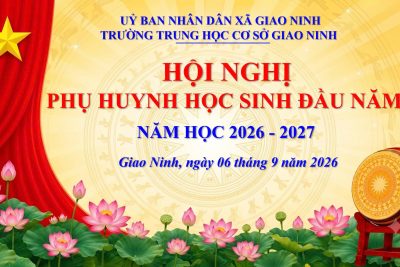 TRƯỜNG THCS GIAO NINH TỔ CHỨC HỘI NGHỊ PHỤ HUYNH HỌC SINH ĐẦU NĂM HỌC 2026–2027